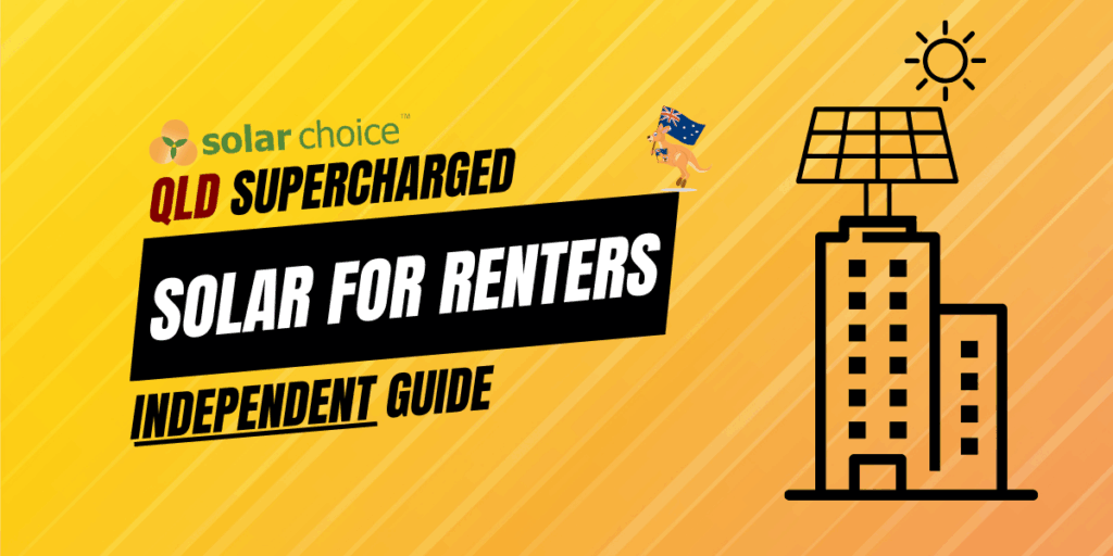 qld supercharged solar for renters INDEPENDENT guid